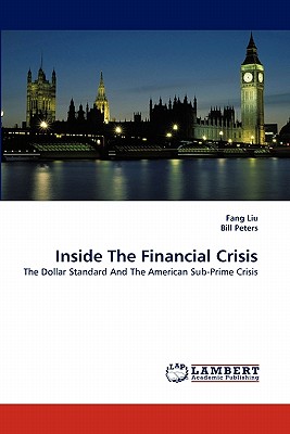 Inside the Financial Crisis - Liu, Fang, and Peters, Bill, Dr.