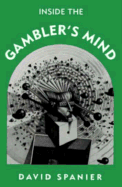 Inside the Gambler's Mind - Spanier, David