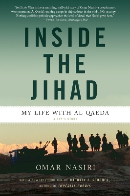 Inside the Jihad: My Life with Al Qaeda: A Spy's Story - Nasiri, Omar