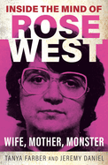 Inside the Mind of Rose West: Wife, Monster, Mother