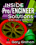 Inside the New Pro/Engineer Solutions: The User's Guide for Design Engineers