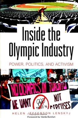Inside the Olympic Industry: Power, Politics, and Activism - Lenskyj, Helen Jefferson, and Burstyn, Varda (Foreword by)