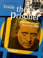 Inside the Prisoner: Radical Television and Film in the 1960s - Rakoff, Ian