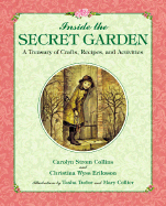 Inside the Secret Garden: A Treasury of Crafts, Recipes, and Activities - Collins, Carolyn Strom, and Eriksson, Christina Wyss