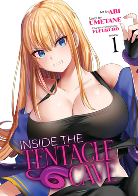 Inside the Tentacle Cave (Manga) Vol. 1 - Umetane, and Fufukuro (Contributions by)