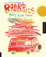 Inside the World of Board Graphics: Skate, Surf, Snow