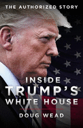 Inside Trump's White House: The Authorized Inside Story of His First White House Years