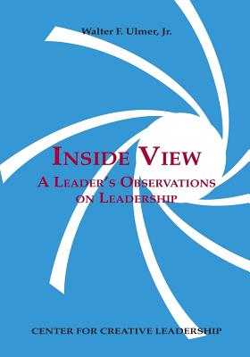 Inside View: A Leader's Observations on Leadership - Ulmer, Walter F, Jr.