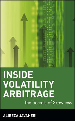 Inside Volatility Arbitrage: The Secrets of Skewness - Javaheri, Alireza