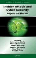 Insider Attack and Cyber Security: Beyond the Hacker - Stolfo, Salvatore J (Editor), and Bellovin, Steven M (Editor), and Hershkop, Shlomo (Editor)