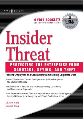 Insider Threat: Protecting the Enterprise from Sabotage, Spying, and Theft - Cole