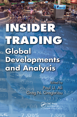 Insider Trading: Global Developments and Analysis - Ali, Paul U. (Editor), and Gregoriou, Greg N. (Editor)