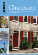 Insiders' Guide(r) to Charleston: Including Mt. Pleasant, Summerville, Kiawah, and Other Islands