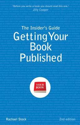 Insider's Guide to Getting Your Book Published - Stock, Rachael