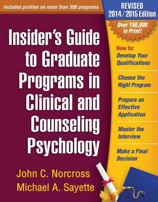 Insider's Guide to Graduate Programs in Clinical and Counseling Psychology - Norcross, John C, PhD, Abpp, and Sayette, Michael A, PhD