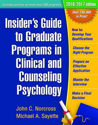 Insider's Guide to Graduate Programs in Clinical and Counseling Psychology - Norcross, John C, PhD, Abpp, and Sayette, Michael A, PhD
