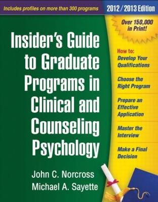 Insider's Guide to Graduate Programs in Clinical and Counseling Psychology - Norcross, John C, PhD, Abpp, and Sayette, Michael A, PhD