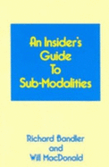 Insider's Guide to Submodalities - Bandler, Richard, Dr.