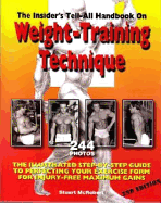Insider's Tell-All Handbook on Weight-Training Technique: The Illustrated Step-By-Step Guide to Perfecting Your Exercise Form - McRobert, Stuart