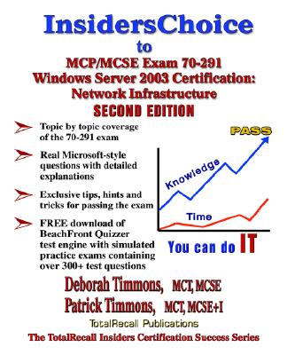 Insiderschoice to MCP/MCSE Exam 70-291 Windows Server 2003 Certification: Managing and Maintaining a Microsoft Windows Server 2003 Environment - Timmons, Deborah, and Timmons, Patrick