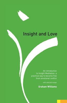 Insight and Love: An Introduction to Insight Meditation - Williams, Graham