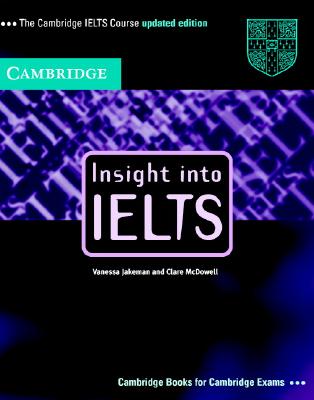 Insight Into IELTS Course: Insight Into IELTS/Insight Into IELTS Extra with Answers - Jakeman, Vanessa, and McDowell, Clare