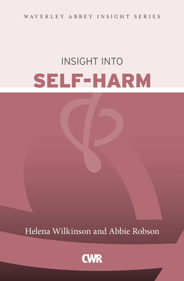 Insight Into Self-Harm - Wilkinson, Helena, and Robson, Abbie
