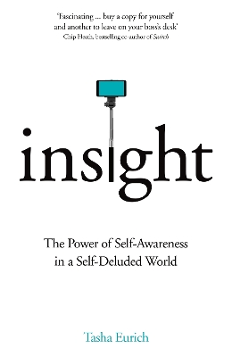 Insight: The Power of Self-Awareness in a Self-Deluded World - Eurich, Tasha