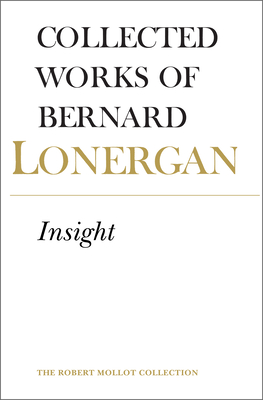 Insight, Volume 3 - Lonergan, Bernard, and Crowe S J, Frederick (Editor), and Doran S J, Robert (Editor)