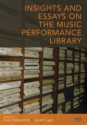 Insights and Essays on the Music Performance Library - Girsberger, Russ (Editor), and Lake, Laurie (Editor)