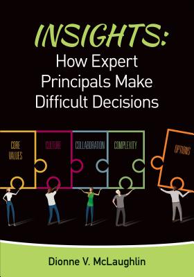 Insights: How Expert Principals Make Difficult Decisions - McLaughlin, Dionne V