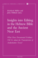 Insights Into Editing in the Hebrew Bible and the Ancient Near East: What Does Documented Evidence Tell Us about the Transmission of Authoritative Texts?