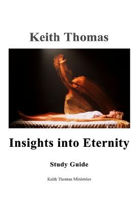 Insights into Eternity Study Guide - Thomas, Keith, President