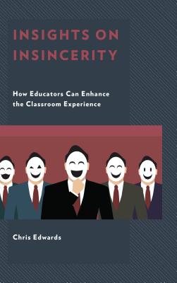 Insights on Insincerity: How Educators Can Enhance the Classroom Experience - Edwards, Chris