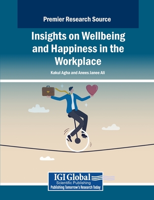 Insights on Wellbeing and Happiness in the Workplace - Agha, Kakul (Editor), and Ali, Anees Janee (Editor)