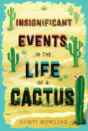 Insignificant Events in the Life of a Cactus: Volume 1