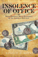 Insolence of Office: Socio-Politics, Socio-Economics and the American Republic