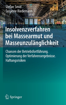 Insolvenzverfahren Bei Massearmut Und Masseunzul?nglichkeit: Chancen Der Betriebsfortf?hrung. Optimierung Der Verfahrensergebnisse. Haftungsrisiken - Smid, Stefan, and Riedemann, Susanne