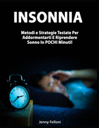 Insonnia: Metodi e Strategie Testate Per Addormentarti E Riprendere Sonno In POCHI Minuti!