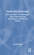 Inspecting Psychology: How the Rise of Psychological Ideas Influenced the Development of Detective Fiction