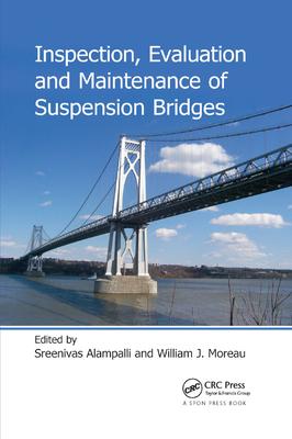 Inspection, Evaluation and Maintenance of Suspension Bridges - Alampalli, Sreenivas (Editor), and Moreau, William J (Editor)