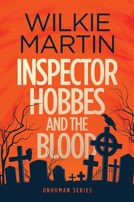 Inspector Hobbes and the Blood: (Unhuman I) Comedy Crime Fantasy - Large Print - Martin, Wilkie