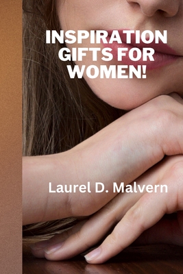 Inspiration Gifts for Women! - Malvern, Laurel D