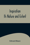 Inspiration; Its Nature and Extent