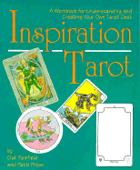 Inspiration Tarot: A Guidebook to Understanding and Creating Your Own Tarot Deck - Fairfield, Gail, and Provo, Patti