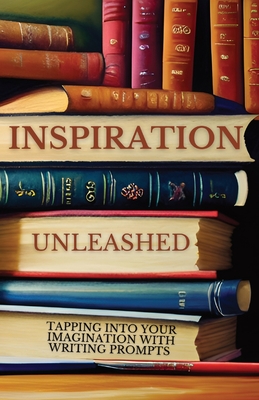 Inspiration Unleashed: Tapping Into Your Imagination with Writing Prompts - Gwa Books