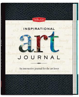 Inspirational Art Journal: An Interactive Journal for the Art Lover - Gilbert, Colin, and Gilbert, Dylan, and Gilbert, Elizabeth T