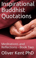 Inspirational Buddhist Quotations: Meditations and Reflections - Book Two