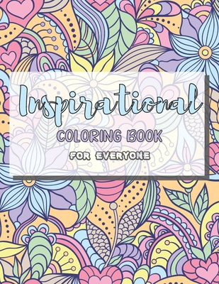 Inspirational Coloring Book: for everyone, 50 colouring pages with ...