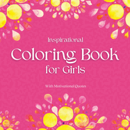 Inspirational Coloring Book for Girls: With Motivational Quotes